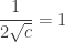 \displaystyle \frac1{2\sqrt c}=1