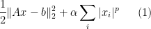 \displaystyle \frac12 \|Ax-b\|_2^2 + \alpha\sum_{i}|x_i|^p \ \ \ \ \ (1)