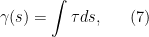 \displaystyle \gamma(s)=\int \tau ds, \ \ \ \ \ (7)