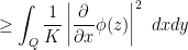 \displaystyle \geq \int_Q \frac{1}{K} \left|\frac{\partial}{\partial x} \phi(z)\right|^2\ dx dy
