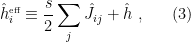 \displaystyle \hat h^\textrm{\tiny{eff}}_i\equiv\frac{s}{2}\sum_j\hat J_{ij}+\hat h~, \ \ \ \ \ (3)