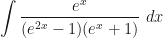 \displaystyle \int\frac{e^x}{(e^{2x}-1)(e^x+1)}~dx