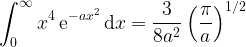 \displaystyle \int^\infty_0 x^{4} \, {\rm e}^{-ax^2} \, {\rm d}x = \frac{3}{8 a^2}\left(\frac{\pi}{a} \right)^{1/2} 