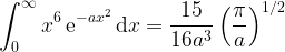\displaystyle \int^\infty_0 x^{6} \, {\rm e}^{-ax^2} \, {\rm d}x = \frac{15}{16 a^3}\left(\frac{\pi}{a} \right)^{1/2} 