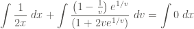 \displaystyle \int{\frac{1}{2x} \ dx} + \int{\frac{\left(1 - \frac{1}{v} \right) e^{1/v}}{(1 + 2ve^{1/v})} \ dv} = \int{0 \ dx}