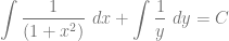 \displaystyle \int \dfrac{1}{(1+x^2)} ~dx + \int \dfrac{1}{y} ~dy = C