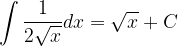 \displaystyle \int \frac{1}{2\sqrt{x}} dx=\sqrt{x}+\textsl{C} 
