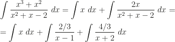\displaystyle \int \frac{x^3+x^2}{x^2+x-2}~dx=\int x~dx+\int\frac{2x}{x^2+x-2}~dx=\\\\=\int x~dx+\int\frac{2/3}{x-1}+\int\frac{4/3}{x+2}~dx