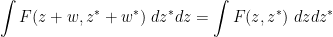 \displaystyle \int F(z + w,z^* + w^*)\ dz^* dz = \int F(z,z^*)\ dz dz^*