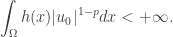 \displaystyle \int_\Omega h(x) |u_0|^{1-p}dx <+\infty.