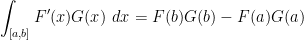 \displaystyle \int_{[a,b]} F'(x) G(x)\ dx = F(b) G(b)-F(a) G(a) 