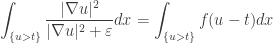 \displaystyle \int_{\{u>t\}}\frac{|\nabla u|^2}{|\nabla u|^2+\varepsilon}dx = \int_{\{u>t\}}f(u-t)dx