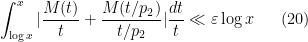 \displaystyle \int_{\log x}^x |\frac{M(t)}{t} + \frac{M(t/p_2)}{t/p_2}| \frac{dt}{t} \ll \varepsilon \log x \ \ \ \ \ (20)