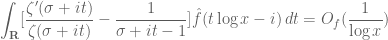 \displaystyle \int_{\mathbf{R}} [\frac{\zeta'(\sigma+it)}{\zeta(\sigma+it)}-\frac{1}{\sigma+it-1}]\hat{f}(t\log x-i)\, dt=O_f(\frac{1}{\log x})