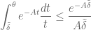 \displaystyle \int_{\tilde \delta}^{\theta} e^{-At} \frac{dt}{t} \leq \frac{e^{-A \tilde \delta}}{A \tilde \delta}
