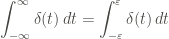 \displaystyle \int_{- \infty}^{\infty}{\delta(t) \, dt} = \int_{-\varepsilon}^{\varepsilon}{\delta(t) \, dt}