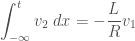 \displaystyle \int_{- \infty}^{t}{v_2 \ dx} = - \frac{L}{R} v_1