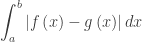 \displaystyle \int_{a}^{b}{\left| f\left( x \right)-g\left( x \right) \right|dx}