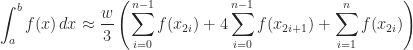 \displaystyle \int_{a}^{b} f(x)\,dx\approx \frac{w}{3}\left(\sum_{i=0}^{n-1}f(x_{2i})+4\sum_{i=0}^{n-1}f(x_{2i+1})+\sum_{i=1}^{n}f(x_{2i})\right) 