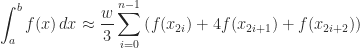 \displaystyle \int_{a}^{b} f(x)\,dx\approx \frac{w}{3}\sum_{i=0}^{n-1}\left(f(x_{2i})+4f(x_{2i+1})+f(x_{2i+2})\right) 