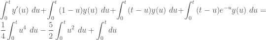 \displaystyle \int_0^t{y'(u) \ du} + \int_0^t{(1-u) y(u) \ du} + \int_0^t{(t-u)y(u) \ du} + \int_0^t{(t-u) e^{-u}y(u) \ du} = \frac{1}{4} \int_0^t{u^4 \ du} - \frac{5}{2} \int_0^t{u^2 \ du} + \int_0^t{du}