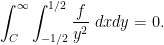 \displaystyle \int_C^\infty \int_{-1/2}^{1/2} \frac{f}{y^2}\ dx dy = 0.