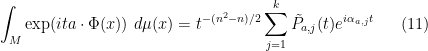 \displaystyle \int_M \exp( i t a \cdot \Phi(x) )\ d\mu(x) = t^{-(n^2-n)/2} \sum_{j=1}^k \tilde P_{a,j}(t) e^{i\alpha_{a,j} t} \ \ \ \ \ (11)