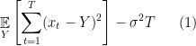 \displaystyle \label{eq:stoch_regret} \mathop{\mathbb E}_Y\left[\sum_{t=1}^T (x_t - Y)^2\right] - \sigma^2 T \ \ \ \ \ (1)