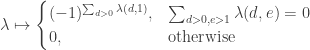 \displaystyle \lambda\mapsto \begin{cases}(-1)^{\sum_{d>0}\lambda(d,1)},& \sum_{d>0,e>1}\lambda(d,e)=0\\0, & \textrm{otherwise}\end{cases}