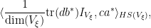 \displaystyle \langle \frac{1}{\hbox{dim}(V_\xi)} \hbox{tr}(db^*) I_{V_\xi}, ca^* \rangle_{HS(V_\xi)},