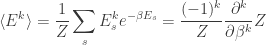 displaystyle langle E^k rangle=frac{1}{Z} sum_s E_s^k e^{-beta E_s}=frac{(-1)^k}{Z} frac{partial^k}{partial beta^k} Z