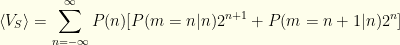 \displaystyle \langle V_S \rangle= \sum_{n=-\infty}^\infty P(n) [P(m=n|n) 2^{n+1} + P(m=n+1|n) 2^{n}]