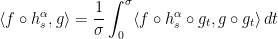 \displaystyle \langle f\circ h^\alpha_s,g\rangle =\frac{1}{\sigma}\int_{0}^{\sigma}\langle f\circ h^\alpha_s\circ g_t,g\circ g_t\rangle\,dt 