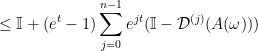 \displaystyle \le \mathbb{I} + (e^t-1)\sum_{j=0}^{n-1} e^{jt}(\mathbb{I}-\mathcal{D}^{(j)}(A(\omega))) 