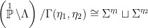 \displaystyle \left(\mathop{\mathbb P}^1\backslash \Lambda\right)/\Gamma(\eta_1,\eta_2) \cong \Sigma^{\eta_1}\sqcup \Sigma^{\eta_2}