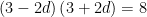 \displaystyle \left( 3-2d \right)\left( 3+2d \right)=8