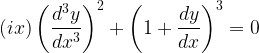 \displaystyle \left( ix \right) { \left( \frac { { d }^{ 3 }y }{ d{ x }^{ 3 } } \right) }^{ 2 }+{ \left( 1+\frac { dy }{ dx } \right) }^{ 3 }=0  