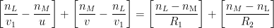 \displaystyle \left[ \frac{{{n}_{L}}}{{{v}_{1}}}-\frac{{{n}_{M}}}{u} \right]+\left[ \frac{{{n}_{M}}}{v}-\frac{{{n}_{L}}}{{{v}_{1}}} \right]=\left[ \frac{{{n}_{L}}-{{n}_{\text{M}}}}{{{R}_{1}}} \right]+\left[ \frac{{{n}_{M}}-{{n}_{\text{L}}}}{{{R}_{2}}} \right]