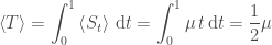 \displaystyle \left\langle T \right\rangle = \int_0^1 \left\langle S_t\right\rangle\, \mathrm{d}t = \int_0^1 \mu\,t\, \mathrm{d}t = \frac{1}{2}\mu