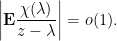 \displaystyle \left|\mathbf E \frac{\chi(\lambda)}{z - \lambda}\right| = o(1).