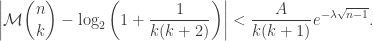 \displaystyle \left|\mathcal{M}\binom{n}{k}-\log_2\left(1+\frac{1}{k(k+2)}\right)\right| < \frac{A}{k(k+1)}e^{-\lambda\sqrt{n-1}}.