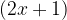 \displaystyle \left ( 2x+1 \right ) 