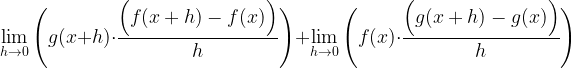 \displaystyle \lim\limits_{h\rightarrow 0}\Bigg(g(x+h)\cdot \frac{\Big(f(x+h)-f(x)\Big)}{h}\Bigg)+\lim\limits_{h\rightarrow 0}\Bigg( f(x)\cdot \frac{\Big(g(x+h)-g(x)\Big)}{h}\Bigg)