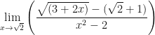 \displaystyle \lim \limits_{x \to \sqrt{2}} \Bigg(  \frac{\sqrt{(3+2x)}-(\sqrt{2}+1)}{x^2-2 } \Bigg) 