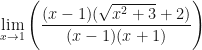 \displaystyle \lim \limits_{x \to 1} \Bigg( \frac{(x-1)(\sqrt{x^2+3} + 2)}{ (x-1)(x+1)} \Bigg) 