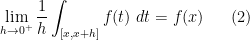 \displaystyle \lim_{h \rightarrow 0^+} \frac{1}{h} \int_{[x,x+h]} f(t)\ dt = f(x) \ \ \ \ \ (2)