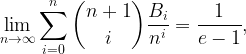 \displaystyle \lim_{n\to\infty} \sum_{i=0}^n \binom{n+1}{i}\frac{B_i}{n^i}=\frac{1}{e-1},