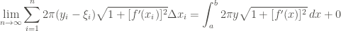 \displaystyle \lim_{n \rightarrow \infty}{\sum_{i=1}^{n}{2\pi (y_i-\xi_i) \sqrt{1+[f' (x_i )]^2} \Delta x_i}} = \int_a^b{2\pi y\sqrt{1+[f' (x)]^2} \, dx} + 0