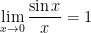 \displaystyle \lim_{x\rightarrow 0} \frac{\sin x}{x} = 1 
