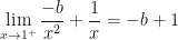 \displaystyle \lim_{x\rightarrow 1^+}\frac{-b}{x^2}+\frac 1x=-b+1